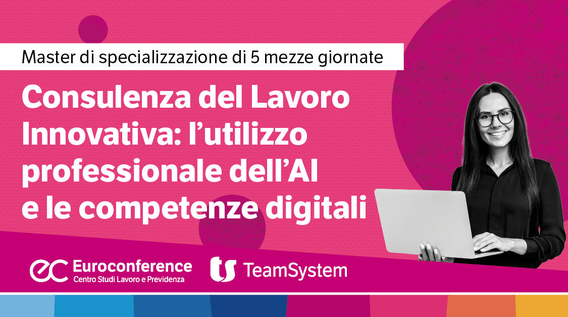 Immagine Master Consulenza del lavoro innovativa: l’utilizzo professionale dell’AI e le competenze digitali | Euroconference